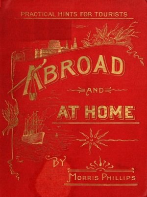cover image of Abroad and at Home; Practical Hints for Tourists